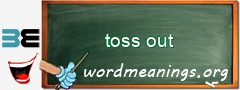 WordMeaning blackboard for toss out